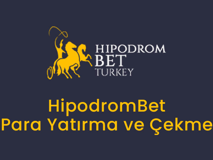 HipodromBet Para Yatırma ve Para Çekme